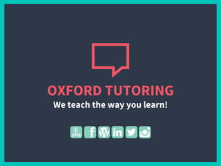 OXFORD TUTORING
We teach the way you learn!
 