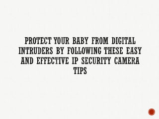 6 Steps To protect your baby’s IP camera from HACKERS