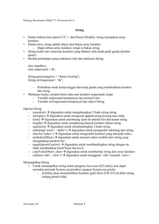 Pemrog. Berorientasi Objek **, Pertemuan Ke-6
Noviyanto, ST Halaman 1
String
Dalam bahasa lain seperti C/C++ dan Pascal (D...