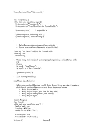 Pemrog. Berorientasi Objek **, Pertemuan Ke-6
Noviyanto, ST Halaman 2
class TampilString {
public static void main(String ...