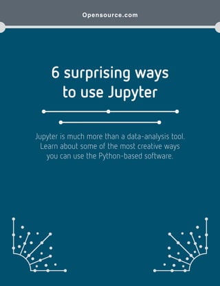 6 surprising ways_to_use_jupyter_0 | PDF