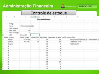 Turma: 2503-B Aula: 10 Pág: 10 a 17 Data: 18-jan-12 
2503-B 9 xxxxx 16-11-2013 
Instrutor: Ricardo Paladini Matos 
ELIELSO DIAS 
Controle de estoque 
