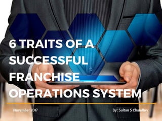 6 TRAITS OF A SUCCESSFUL FRANCHISE OPERATIONS SYSTEM