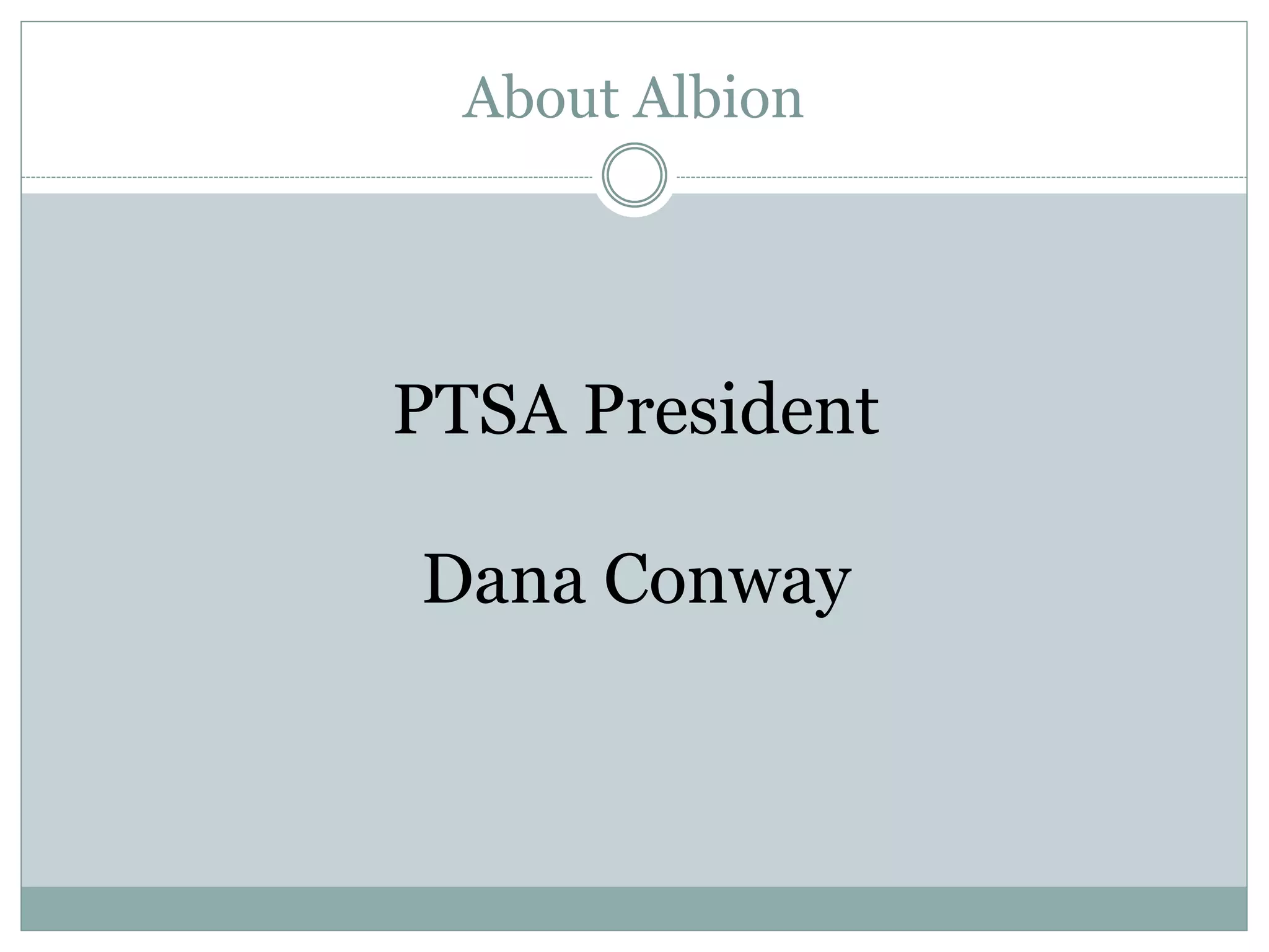 About Albion
PTSA President
Dana Conway
 