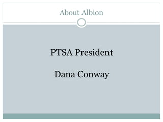 About Albion
PTSA President
Dana Conway
 