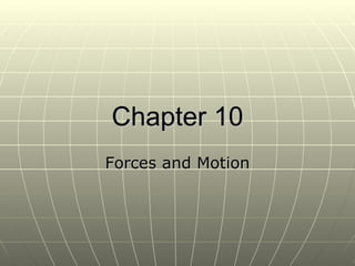 Chapter 10 Forces and Motion 