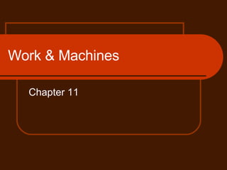 Work & Machines Chapter 11 