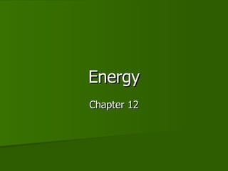 Energy Chapter 12 