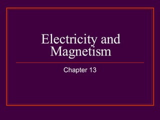 Electricity and Magnetism Chapter 13 