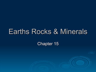 Earths Rocks & Minerals Chapter 15 