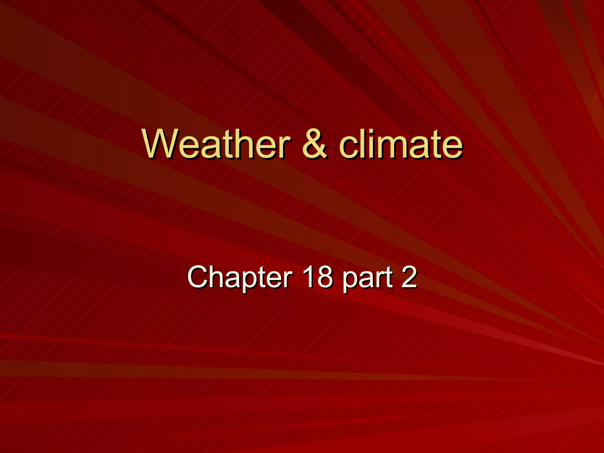 Weather & climate Chapter 18 part 2 