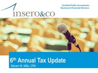 6th Annual Tax Update
Steven M. Mills, CPA
 