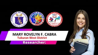 MARY ROVELYN F. CABRA
Tukuran West District
 