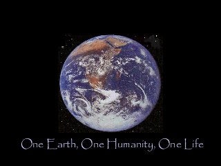 One Earth, One Humanity, One Life

 