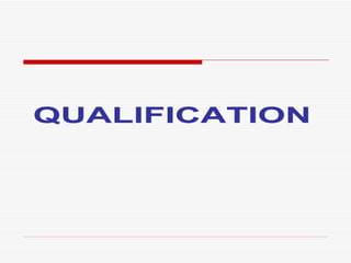 QUALIFICATION  