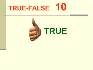TRUE-FALSE   10 TRUE 