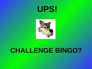 UPS! CHALLENGE BINGO? 