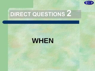 DIRECT   QUESTIONS  2 WHEN 