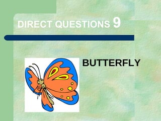 DIRECT   QUESTIONS  9 BUTTERFLY 