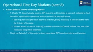 Operational First Day Motions (cont’d)
• Cash Management Motions
o Debtors with complex cash management systems frequently...