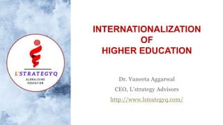 INTERNATIONALIZATION
OF
HIGHER EDUCATION
http://www.lstrategyq.com/
 