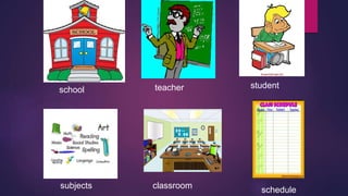 school teacher student 
subjects classroom 
schedule 
 