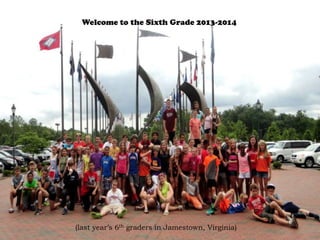 Welcome to the Sixth Grade 2013-2014
(last year’s 6th graders in Jamestown, Virginia)
 
