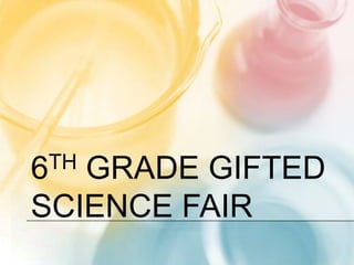 6th Grade Gifted Science Fair 