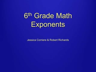6th Grade Math
Algebra
Jessica Corriere & Robert Richards

 