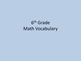 6th Grade
Math Vocabulary
 