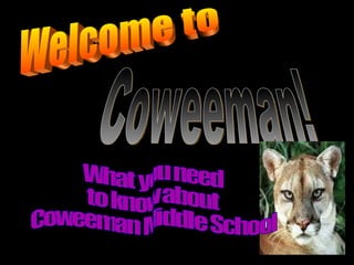 Welcome to Coweeman! What you need to know about Coweeman Middle School Welcome to 