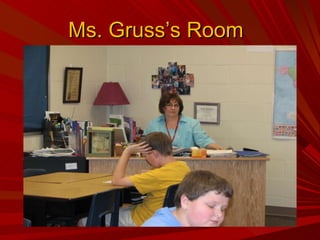 Ms. Gruss’s Room 