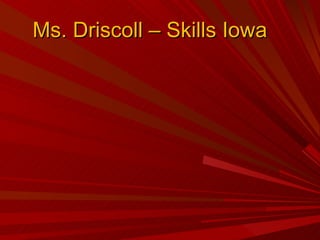 Ms. Driscoll – Skills Iowa 