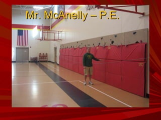 Mr. McAnelly – P.E. 