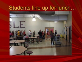 Students line up for lunch… 
