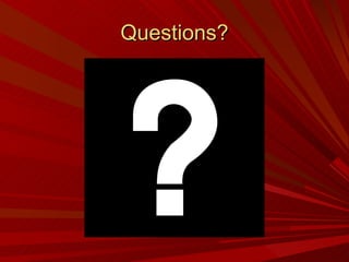 Questions? 