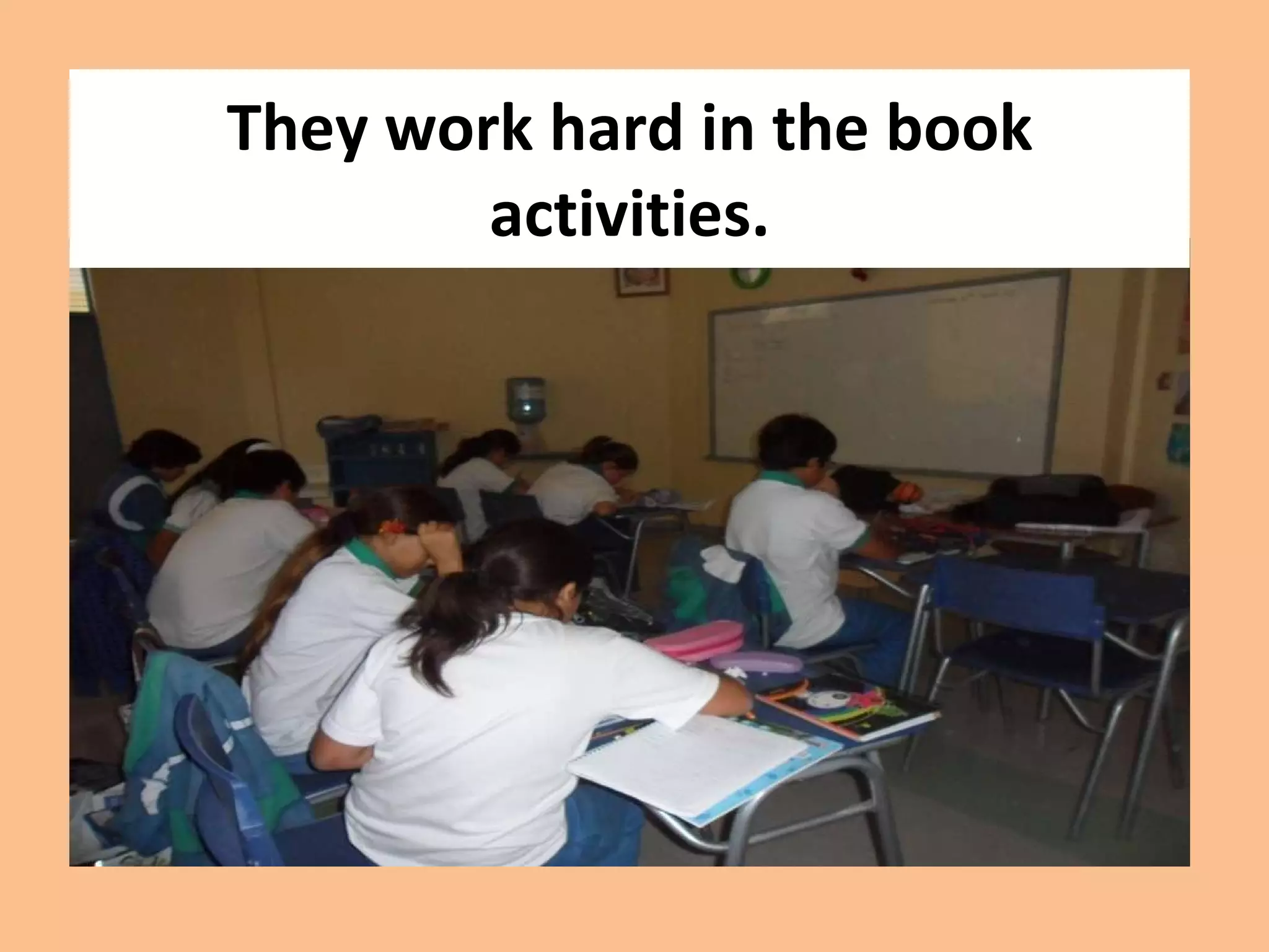 They work hard in the book activities.