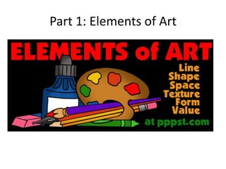 Part 1: Elements of Art
 