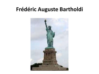 Frédéric Auguste Bartholdi
 