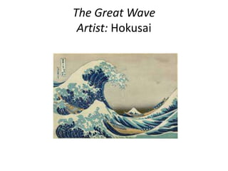 The Great Wave
Artist: Hokusai
 