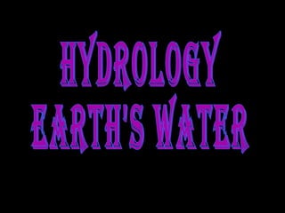 Hydrology Earth's water 