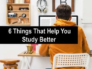 6 Things That Help You Study Better 