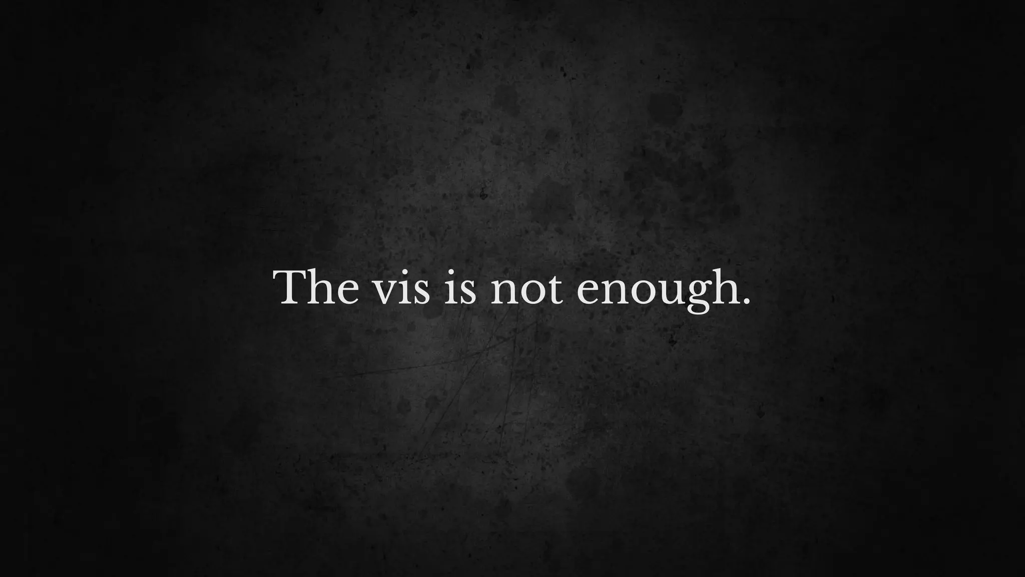 The vis is not enough.
 