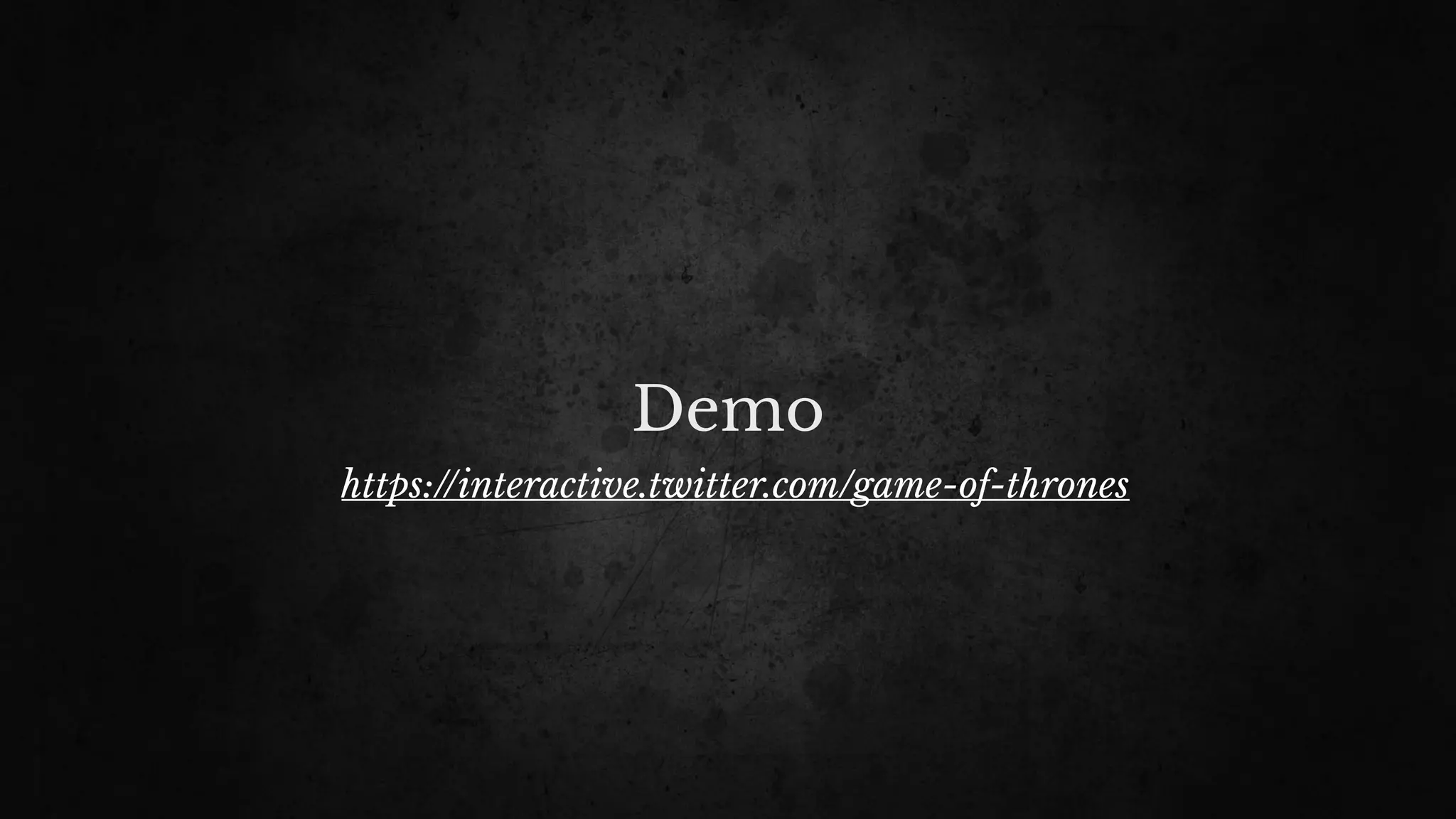 Demo
https://interactive.twitter.com/game-of-thrones
 