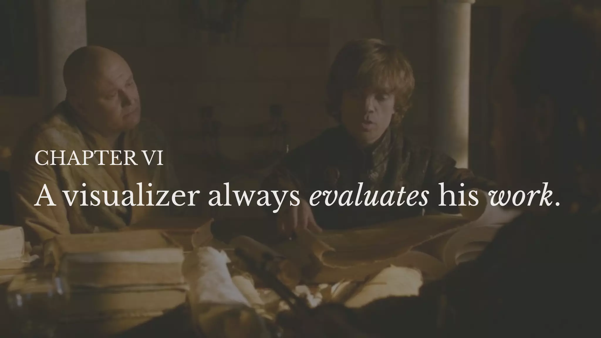 A visualizer always evaluates his work.
CHAPTER VI
 