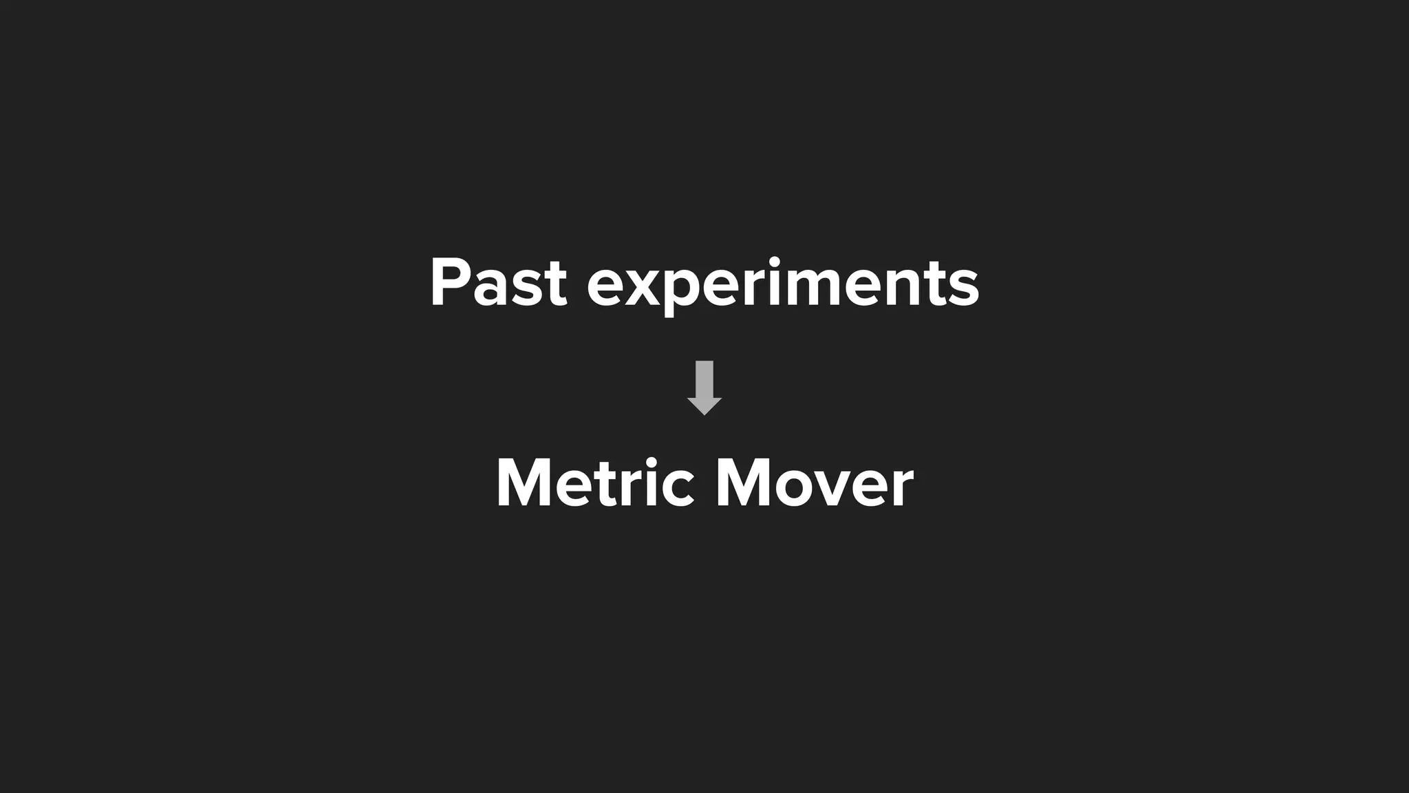 Past experiments
Metric Mover
 