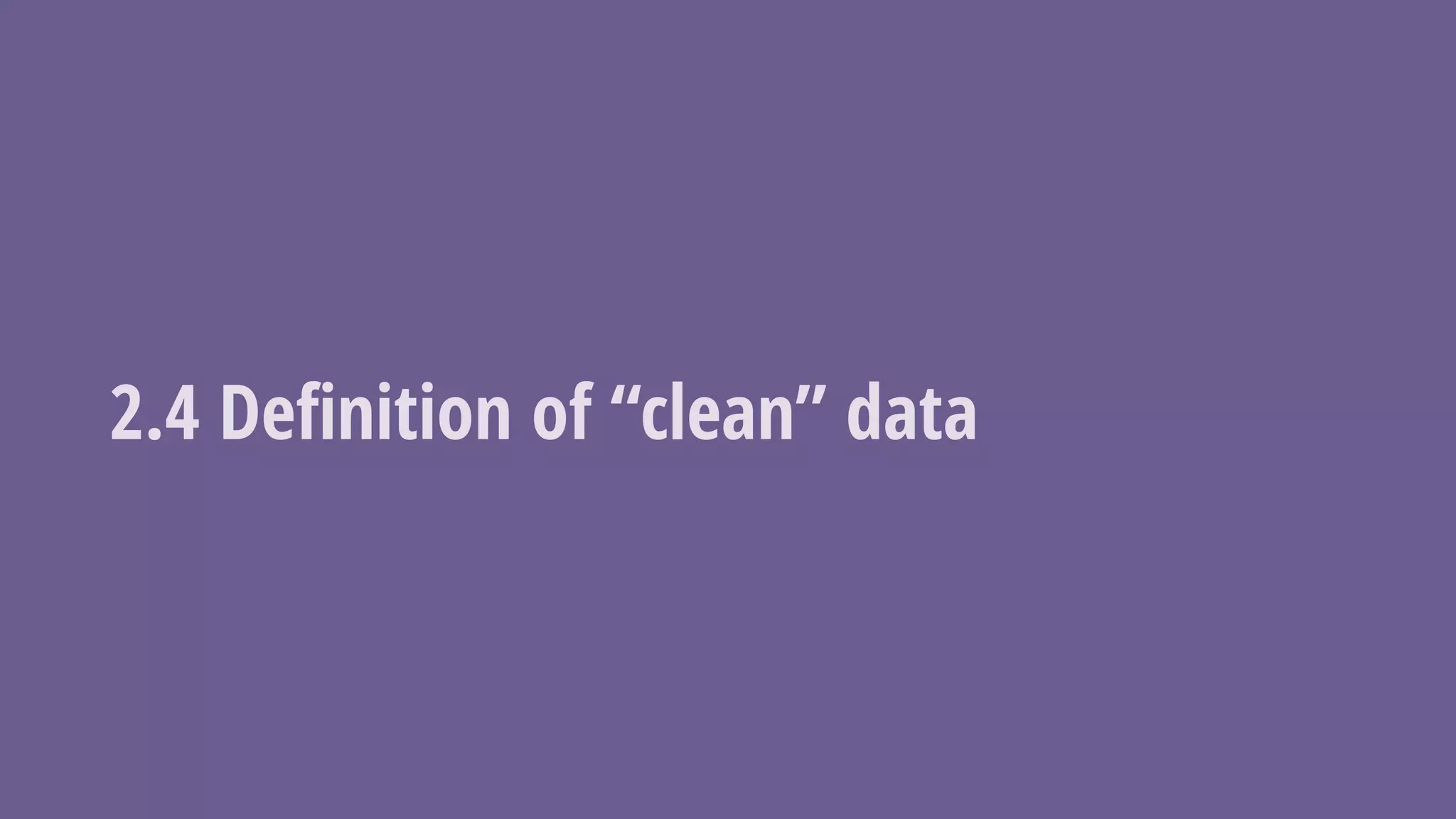 2.4 Deﬁnition of “clean” data
 