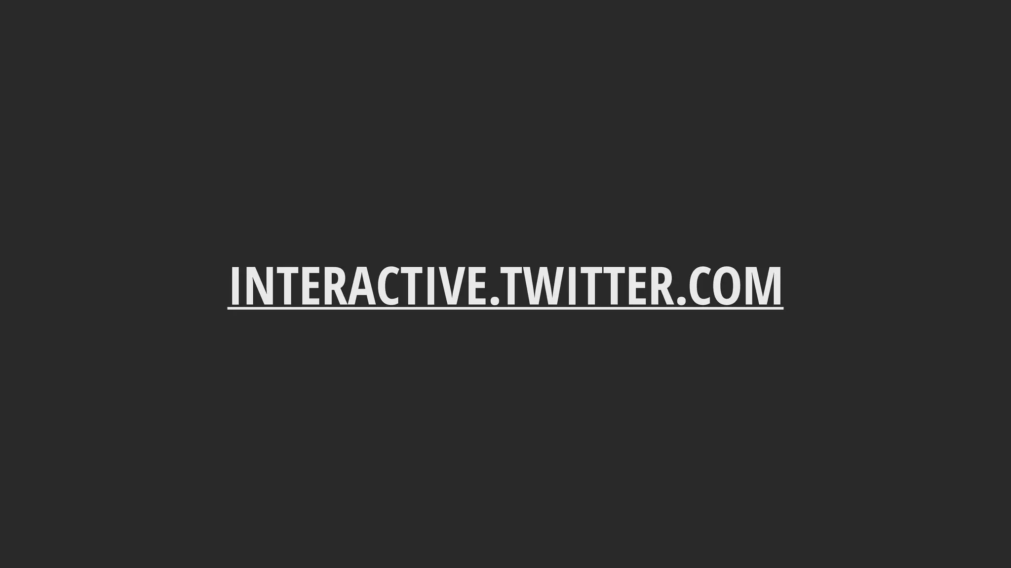 INTERACTIVE.TWITTER.COM
 