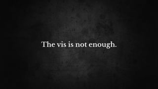 The vis is not enough.
 