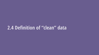 2.4 Deﬁnition of “clean” data
 